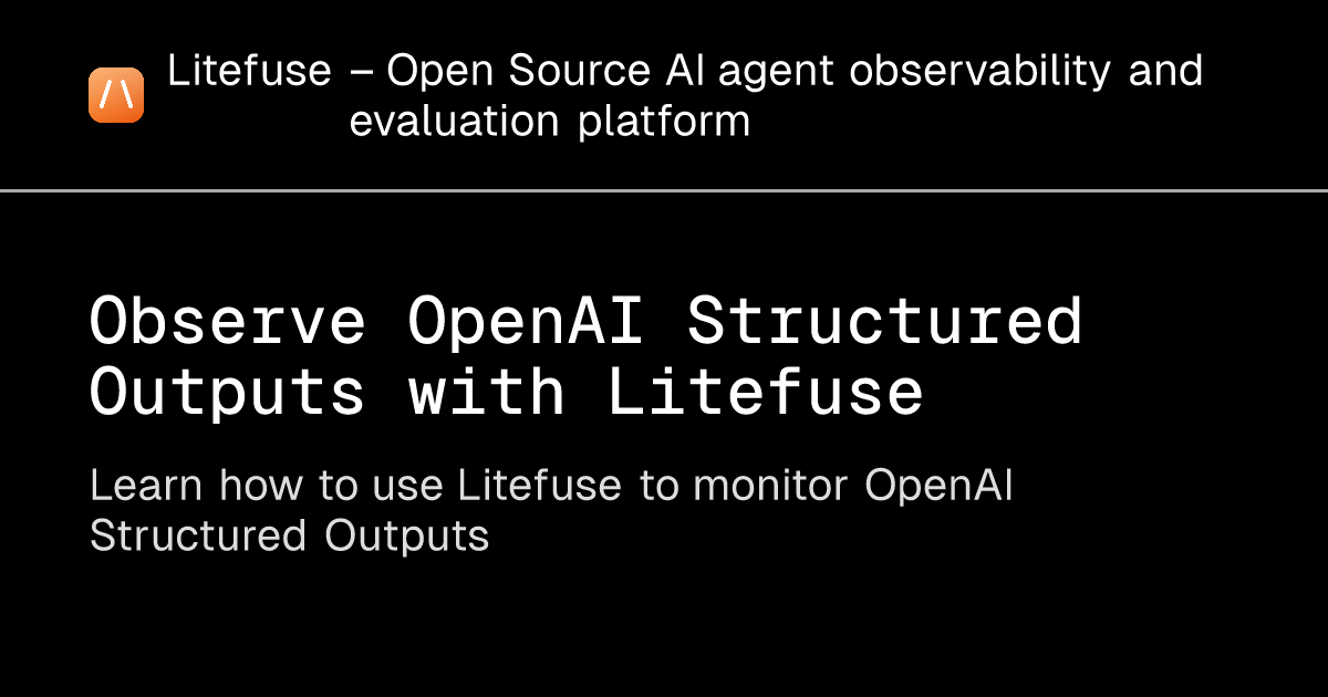 Observe OpenAI Structured Outputs with Litefuse - Litefuse