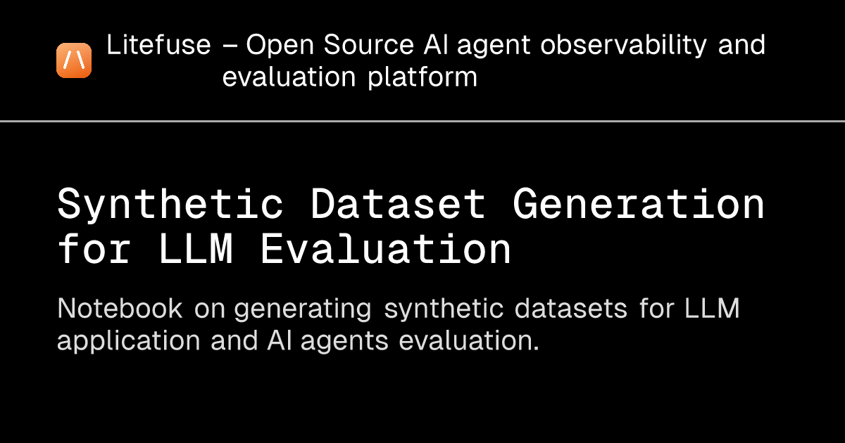 Synthetic Dataset Generation for LLM Evaluation - Litefuse