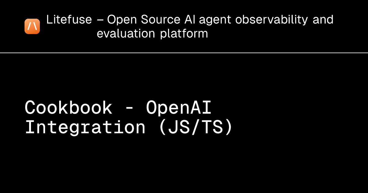 Cookbook - OpenAI Integration (JS/TS) - Litefuse