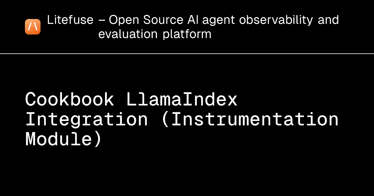 Cookbook LlamaIndex Integration (Instrumentation Module) - Litefuse