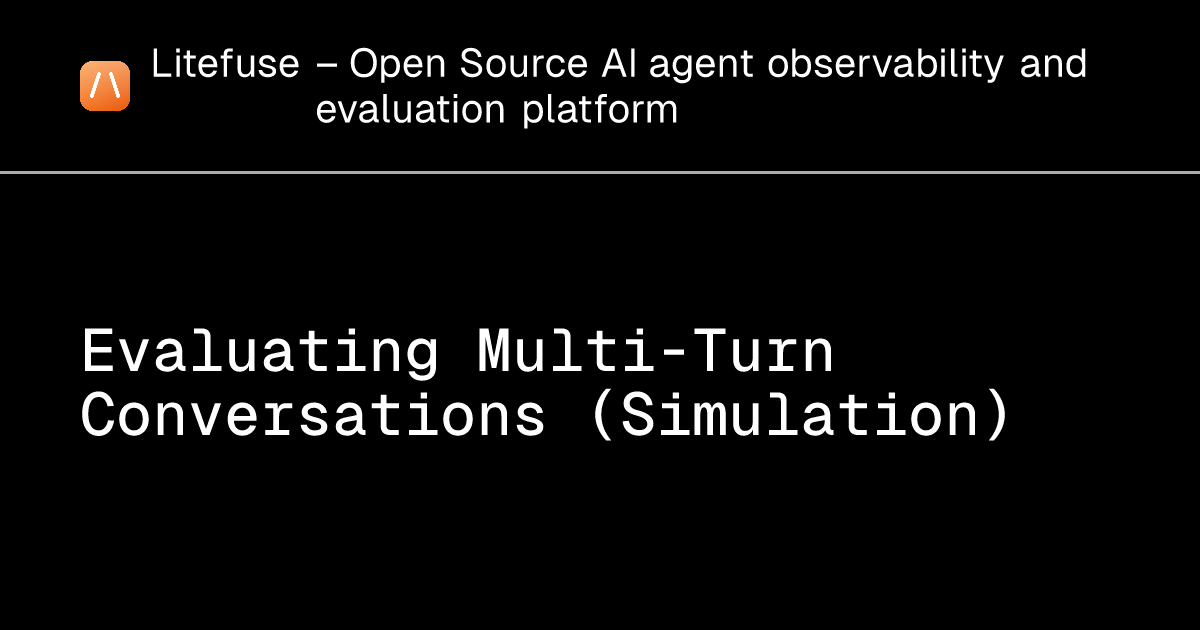 Evaluating Multi-Turn Conversations (Simulation) - Litefuse