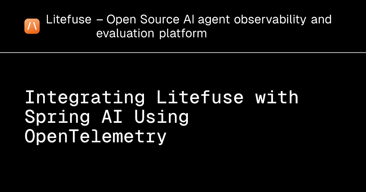 Integrating Litefuse with Spring AI Using OpenTelemetry - Litefuse