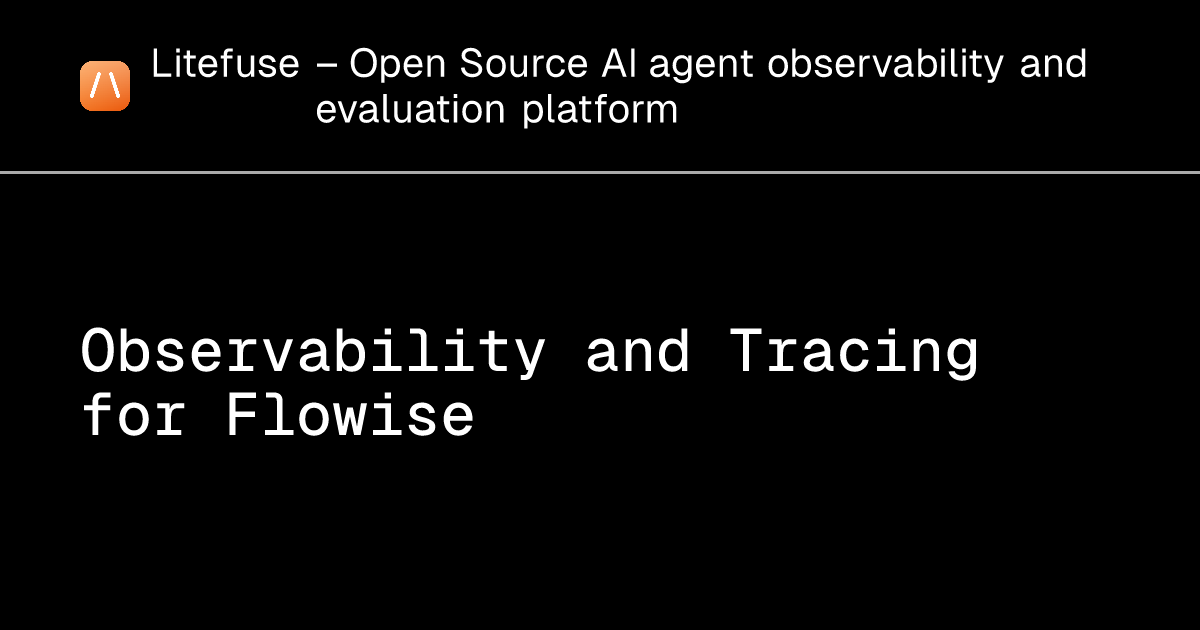 Observability and Tracing for Flowise - Litefuse