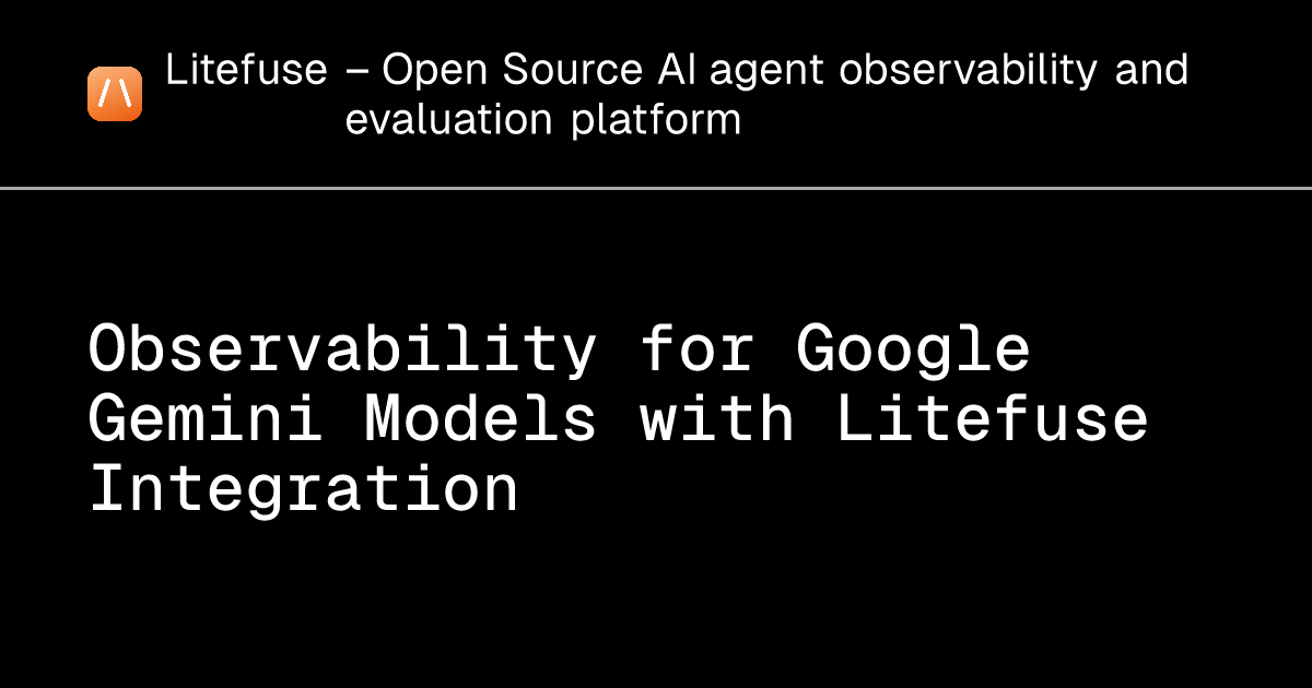 Observability for Google Gemini Models with Litefuse Integration - Litefuse