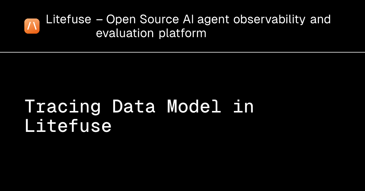 Tracing Data Model in Litefuse - Litefuse